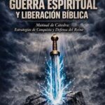 Guerra Espiritual y Liberación Bíblica